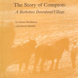 The Story of Compton, A Berkshire Downland Village