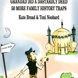 Grandad Did A Dastardly Deed – 50 more family history traps